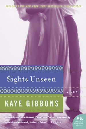 Sights Unseen: A Novel de Kaye Gibbons