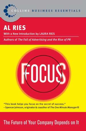 Focus: The Future of Your Company Depends on It de Al Ries