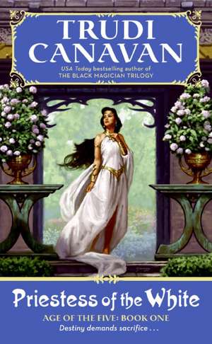 Priestess of the White: Age of the Five Trilogy Book 1 de Trudi Canavan