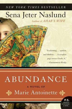 Abundance, A Novel of Marie Antoinette de Sena Jeter Naslund