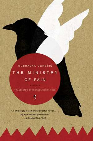 The Ministry of Pain: A Novel de Dubravka Ugresic