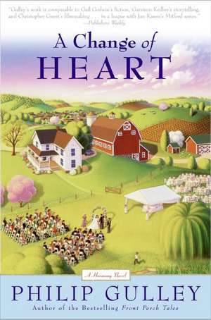 A Change of Heart: A Harmony Novel de Philip Gulley