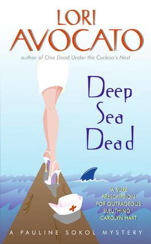 Deep Sea Dead: A Pauline Sokol Mystery de Lori Avocato