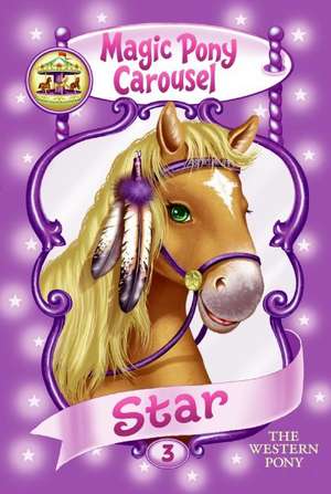 Magic Pony Carousel #3: Star the Western Pony de Poppy Shire