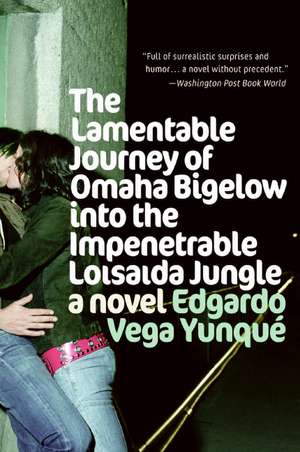 Lamentable Journey of Omaha Bigelow Into the Impenetrable Loisaida Jungle: A Novel de Edgardo Vega Yunque