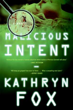 Malicious Intent: A Novel de Kathryn Fox
