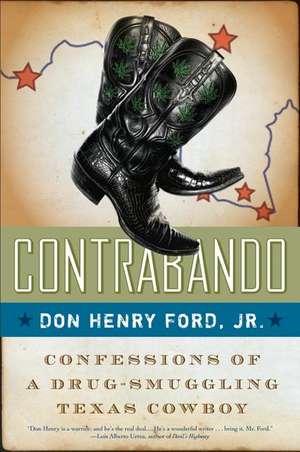 Contrabando: Confessions of a Drug-Smuggling Texas Cowboy de Jr. Don Henry Ford