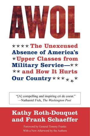 AWOL: The Unexcused Absence of America's Upper Classes from Military Service -- and How It Hurts Our Country de Kathy Roth-Douquet