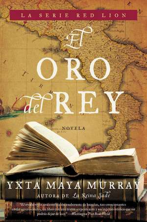 El oro del rey: Novela de Yxta Maya Murray