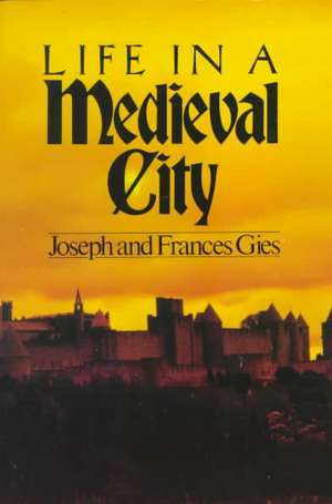 Life in a Medieval City: Stories de Joseph Gies