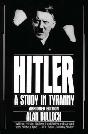 Hitler: A Study in Tyranny de Alan Bullock