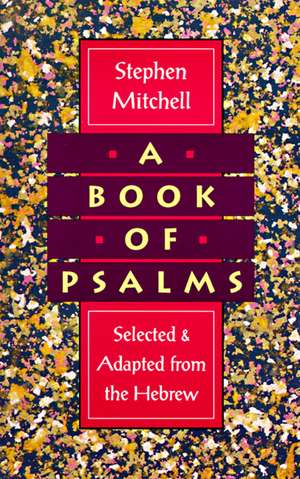 A Book of Psalms: Selected and Adapted from the Hebrew de Stephen Mitchell