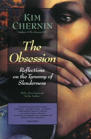 The Obsession: Reflections on the Tyranny of Slenderness de Kim Chernin