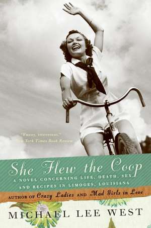 She Flew the Coop: A Novel Concerning Life, Death, Sex and Recipes in Limoges, Louisiana de Michael Lee West