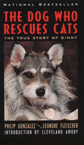 The Dog Who Rescues Cats: True Story of Ginny, The de Philip Gonzalez