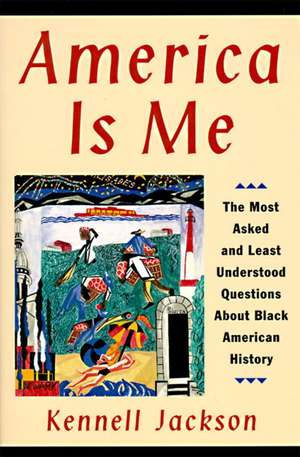 America Is Me: Most Asked and Least Understood Questions about Black American History, The de Kennell Jackson