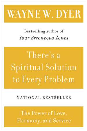 There's a Spiritual Solution to Every Problem de Wayne W Dyer