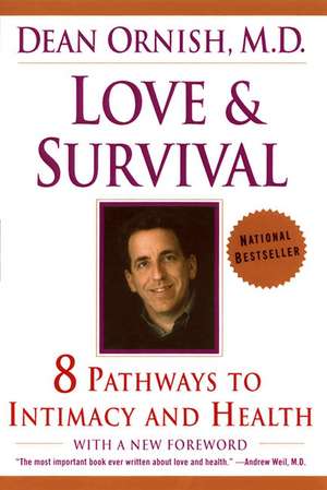 Love and Survival: The Scientific Basis for the Healing Power of Intimacy de Dean Ornish