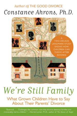 We're Still Family: What Grown Children Have to Say About Their Parents' Divorce de Constance Ahrons