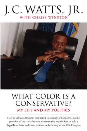 What Color Is a Conservative?: My Life and My Politics de J. C. Watts, Jr.