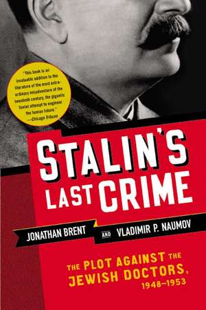 Stalin's Last Crime: The Plot Against the Jewish Doctors, 1948-1953 de Jonathan Brent