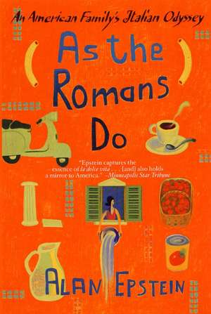 As the Romans Do: An American Family's Italian Odyssey de Alan Epstein