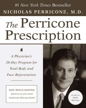 The Perricone Prescription: A Physician's 28-Day Program for Total Body and Face Rejuvenation de Nicholas Perricone, M.D.