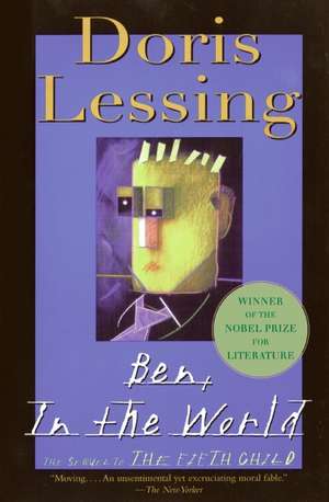 Ben, In the World: The Sequel to the Fifth Child de Doris Lessing