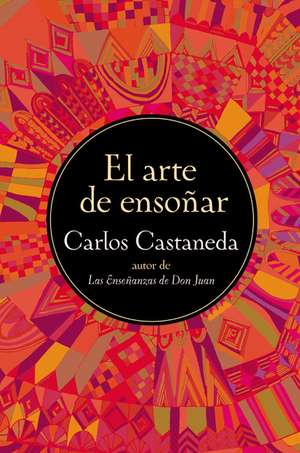 El Arte de Ensonar de Carlos Castaneda