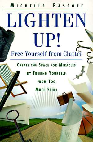 Lighten Up!: Free Yourself from Clutter de Michelle Passoff