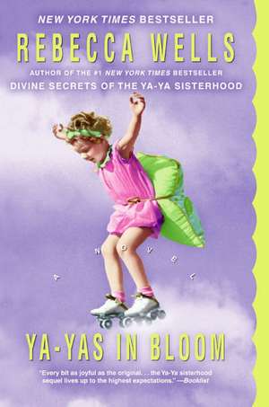 Ya-Yas in Bloom: A Novel de Rebecca Wells