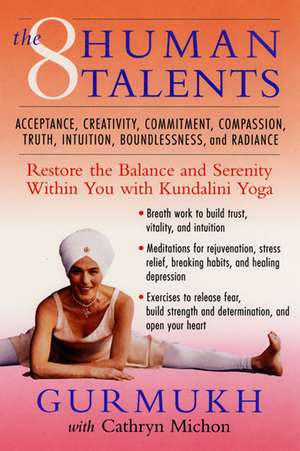 The Eight Human Talents: Restore the Balance and Serenity within You with Kundalini Yoga de Gurmukh