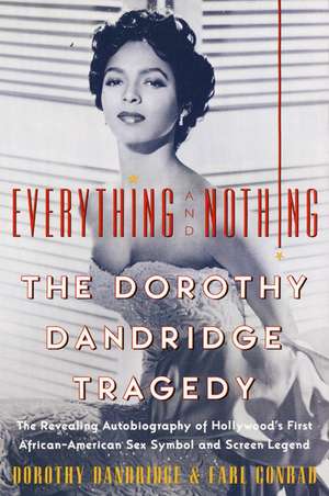 Everything and Nothing: The Dorothy Dandridge Tragedy de Dorothy Dandridge