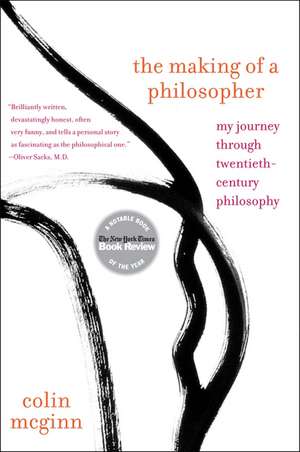 The Making of a Philosopher: My Journey Through Twentieth-Century Philosophy de Colin McGinn