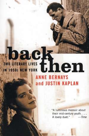 Back Then: Two Literary Lives in 1950s New York de Anne Bernays