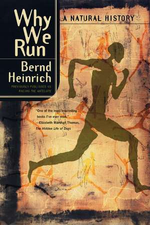 Why We Run: A Natural History de Bernd Heinrich