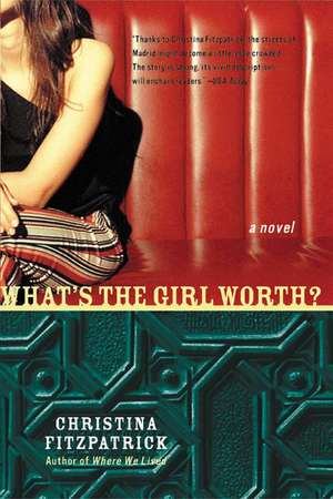 What's the Girl Worth?: A Novel de Christina Fitzpatrick