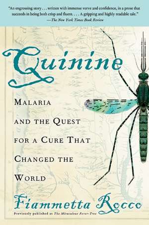 Quinine: Malaria and the Quest for a Cure That Changed the World de Fiammetta Rocco