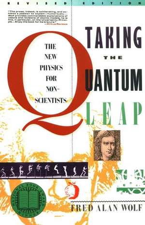 Taking the Quantum Leap: The New Physics for Nonscientists de Fred A. Wolf