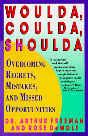 Woulda, Coulda, Shoulda: Overcoming Regrets, Mistakes, and Missed Opportunities de Arthur Freeman