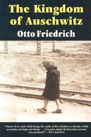 The Kingdom of Auschwitz: 1940-1945 de Otto Friedrich