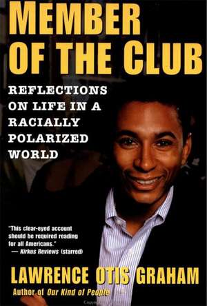 A Member of the Club: Reflections on Life in a Racially Polarized World de Lawrence Otis Graham