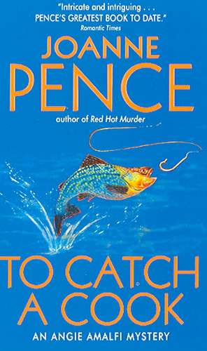 To Catch a Cook: An Angie Amalfi Mystery de Joanne Pence