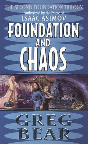 Foundation and Chaos: The Second Foundation Trilogy de Greg Bear