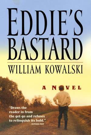 Eddie's Bastard: A Novel de William Kowalski