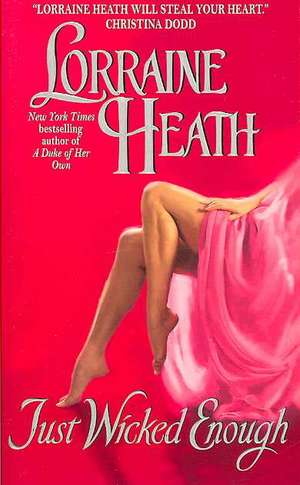 Just Wicked Enough de Lorraine Heath