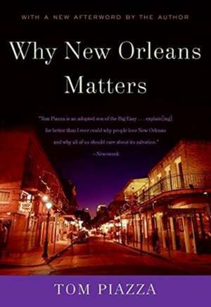 Why New Orleans Matters de Tom Piazza