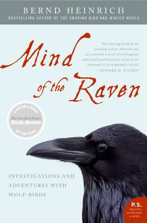 Mind of the Raven: Investigations and Adventures with Wolf-Birds de Bernd Heinrich