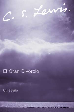 El Gran Divorcio: Un Sueno de C. S. Lewis