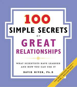 100 Simple Secrets of Great Relationships: What Scientists Have Learned and How You Can Use It de David Niven, PhD